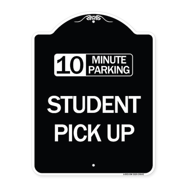10 Minute Parking Student Pick Up Heavy-Gauge Aluminum Architectural Sign, 24" x 18", BW-1824-24642